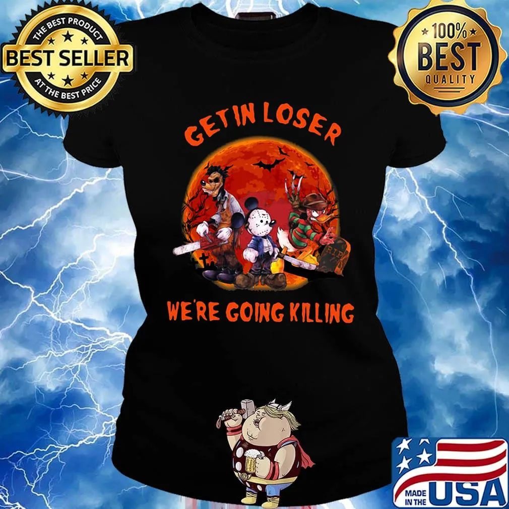 Halloween mickey mouse horror characters get in loser we're going killing sunset s Ladies tee