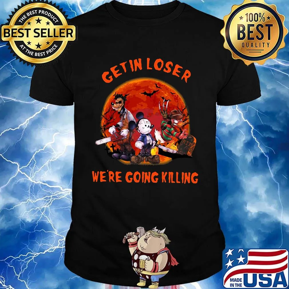 Halloween mickey mouse horror characters get in loser we're going killing sunset shirt