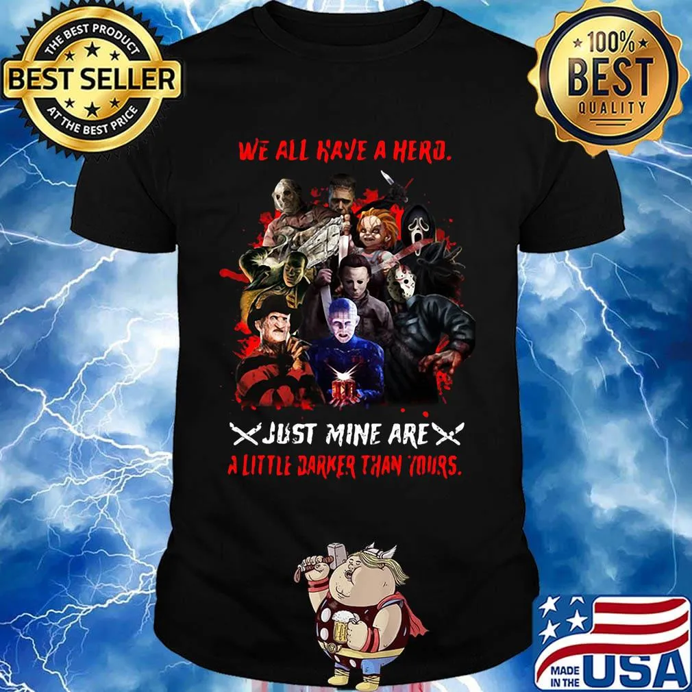 Halloween we all have a hero just mine are a little darker than yours shirt