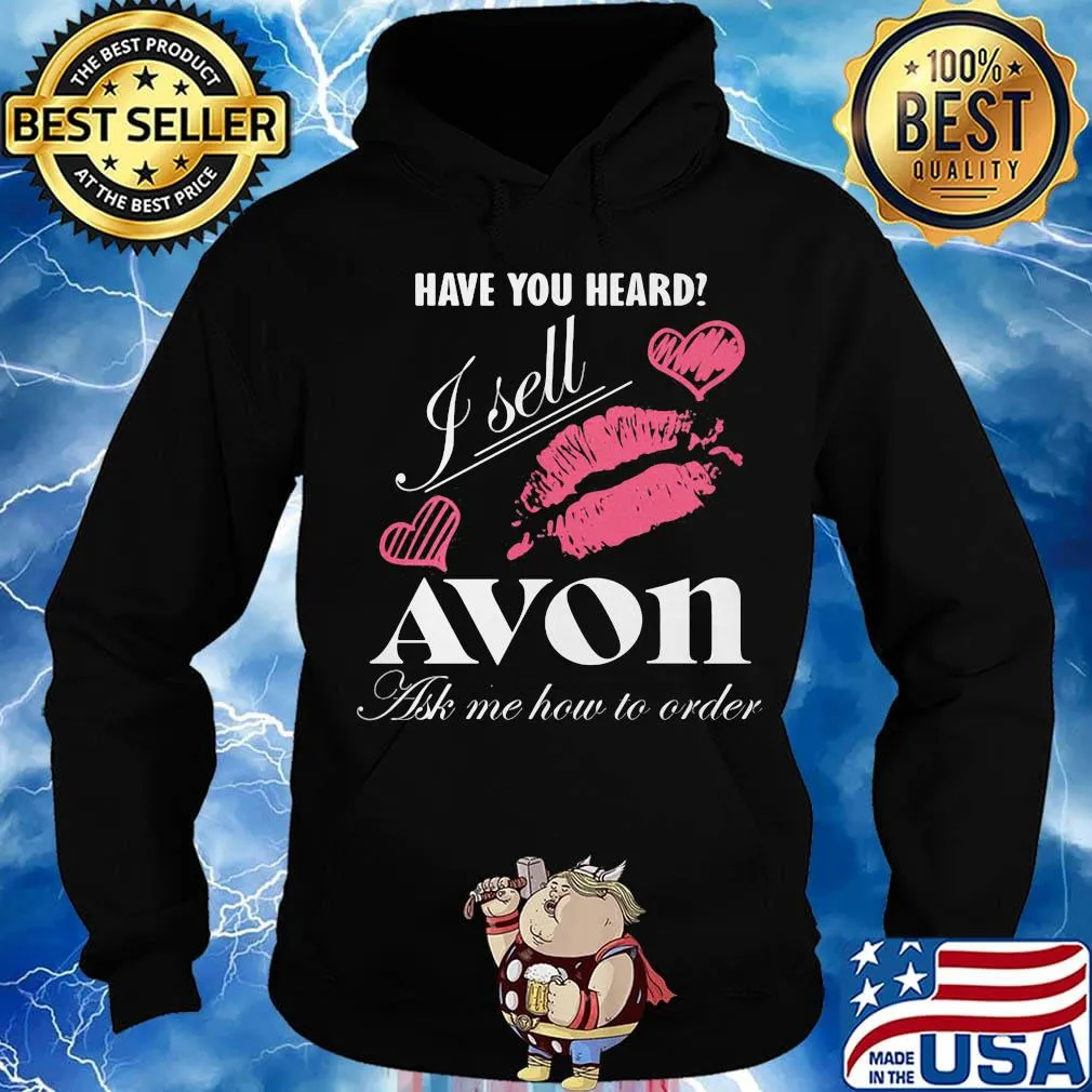 Have you heard i sell avon ask me how to order lips hearts s Hoodie