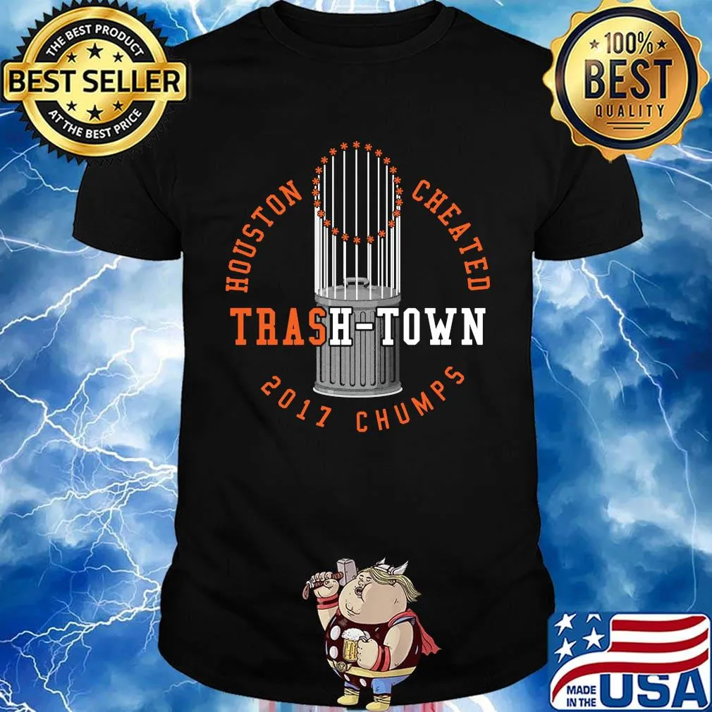Houston cheated trash-town 2017 chumps shirt
