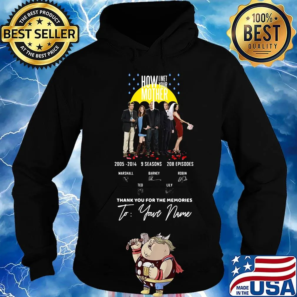 How i met your mother 2005 2014 9 seasons 208 episodes thank you for the memories to your name signatures s Hoodie