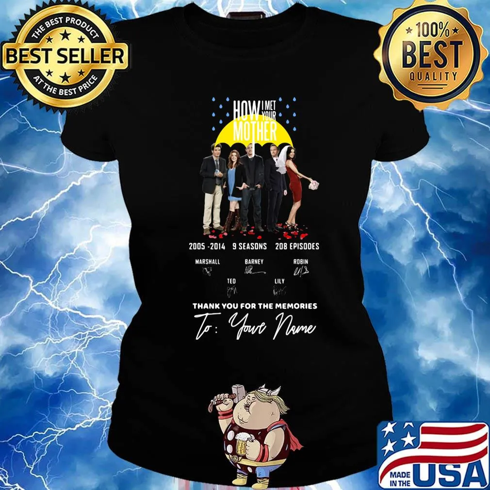 How i met your mother 2005 2014 9 seasons 208 episodes thank you for the memories to your name signatures s Ladies tee
