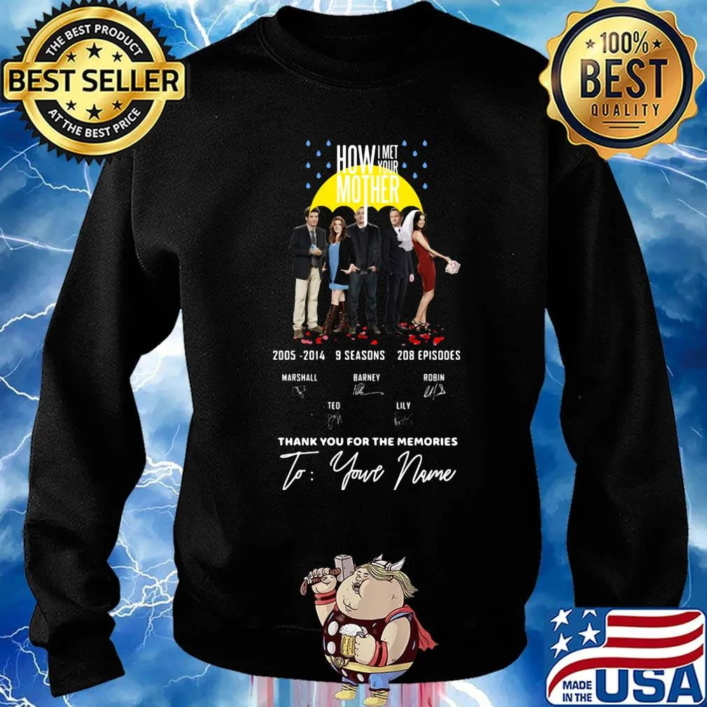 How i met your mother 2005 2014 9 seasons 208 episodes thank you for the memories to your name signatures s Sweater