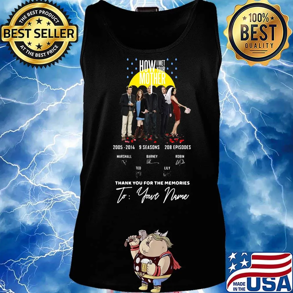 How i met your mother 2005 2014 9 seasons 208 episodes thank you for the memories to your name signatures s Tank top