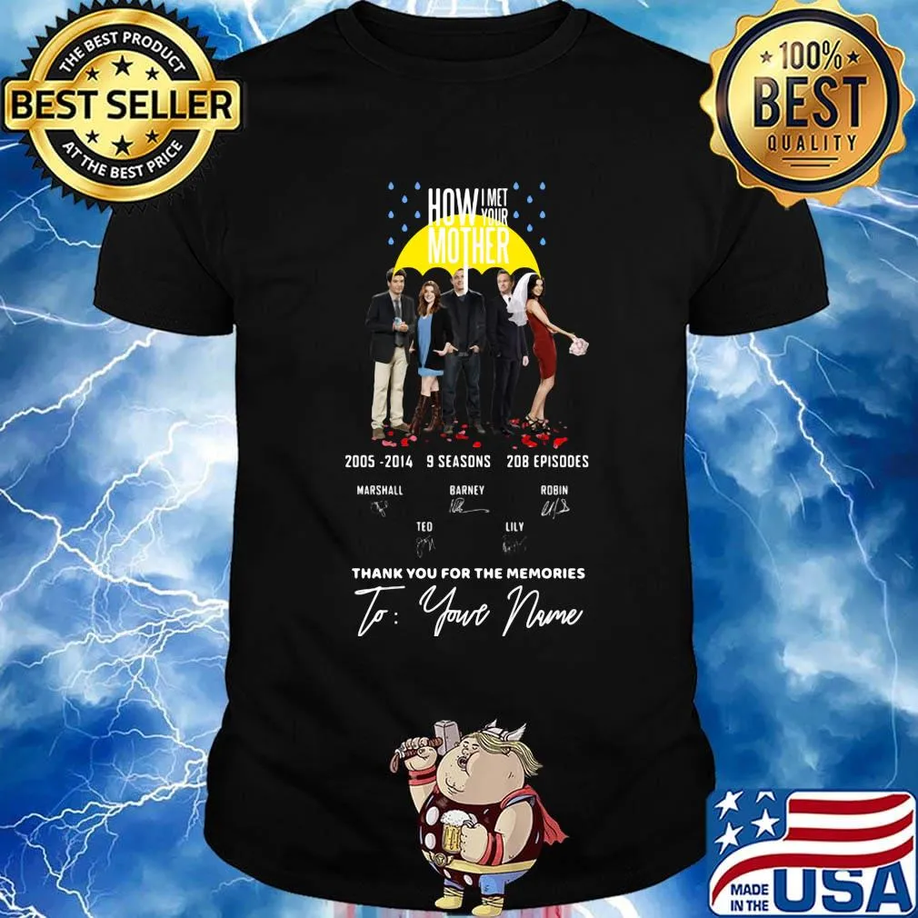 How i met your mother 2005 2014 9 seasons 208 episodes thank you for the memories to your name signatures shirt