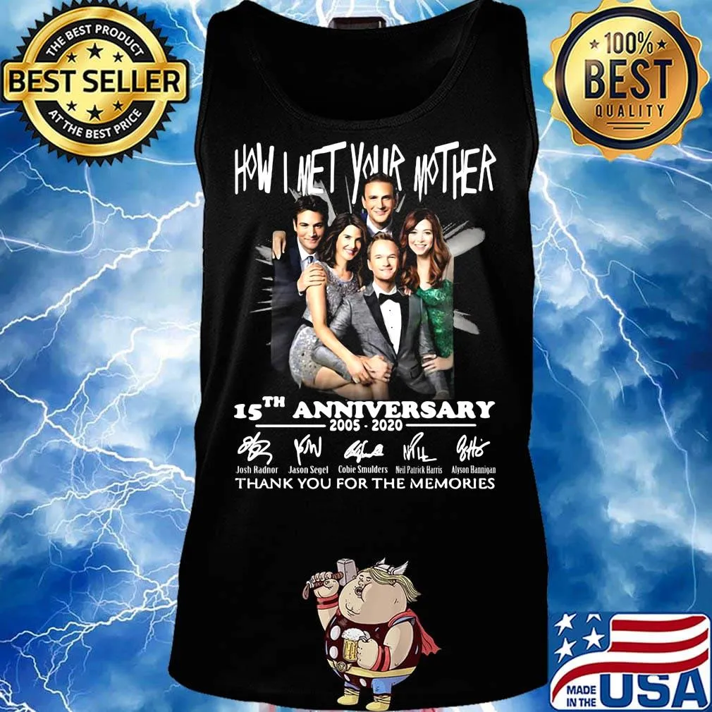 How i met your mother movie 15th anniversary 2005 2020 thank you for the memories signatures s Tank top