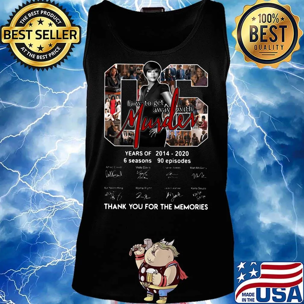 How to girl away murder 06 years of 2014 2020 6 seasons 90 episodes thank you for the memories signatures s Tank top