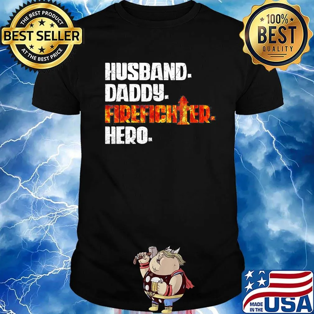 Husband daddy firefighter hero shirt