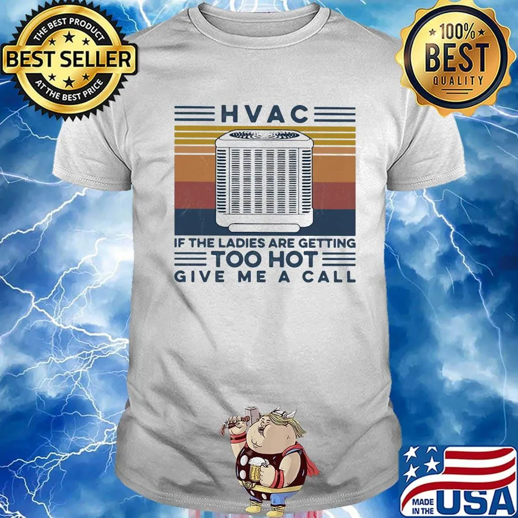 HVAC if the ladies are getting too hot give me a call vintage retro shirt