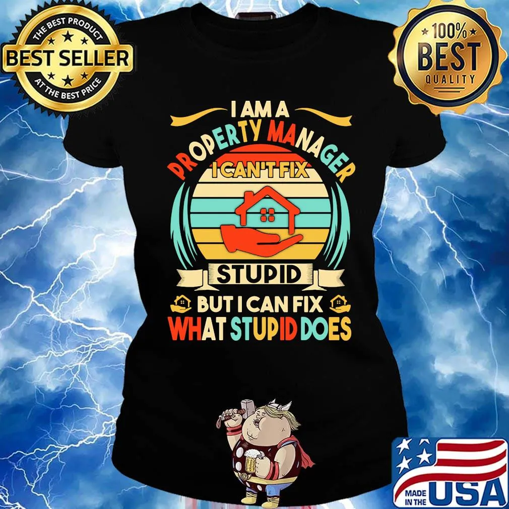 I am a property manager i can't fix stupid but i can fix what stupid does vintage retro s Ladies tee