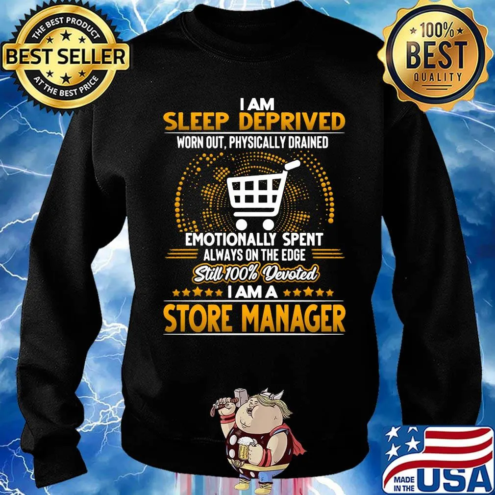 I am sleep deprived worn out physically drained emotionally spent always on the edge still 100% devoted i am a store manager stars s Sweater