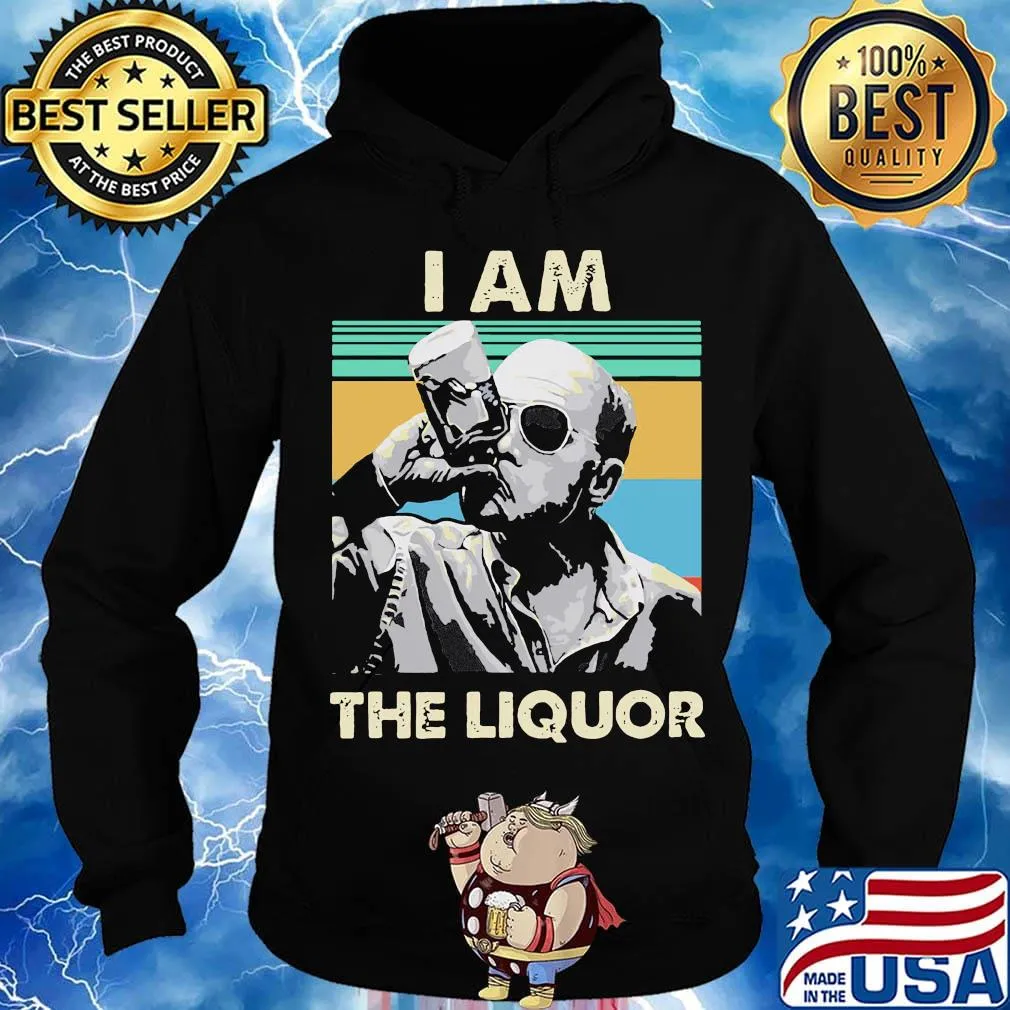 I am the liqour vintage s Hoodie