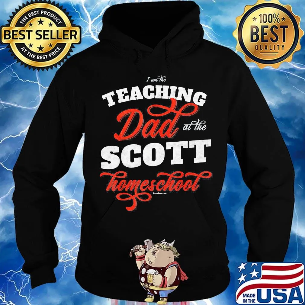 I am the teaching dad at the scott homeschool s Hoodie