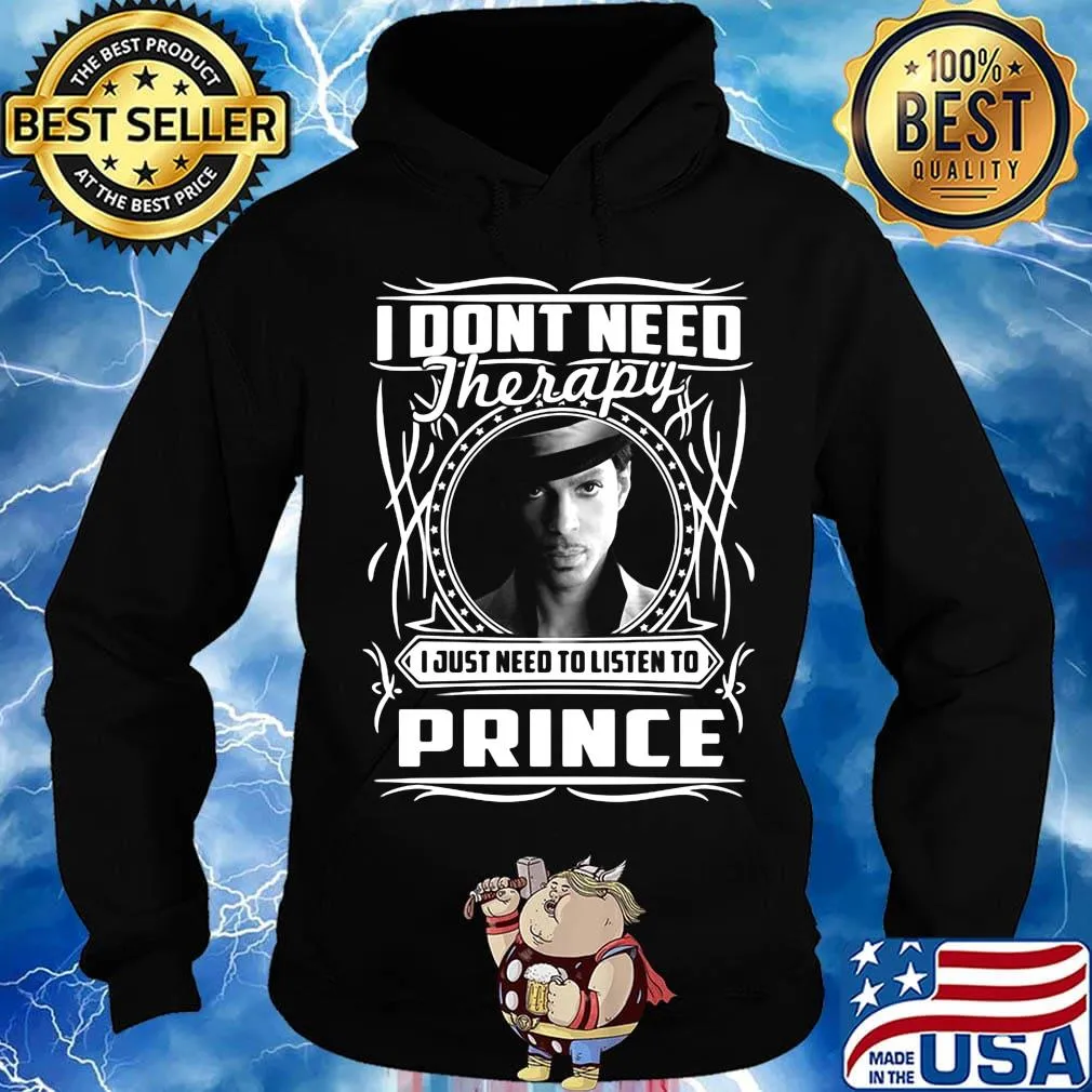 I don't need therapy i just need to listen to prince s Hoodie