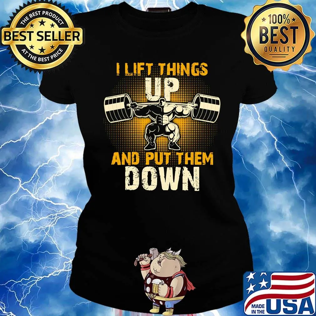 I lift things up and put them down s Ladies tee
