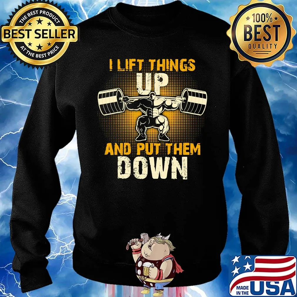 I lift things up and put them down s Sweater