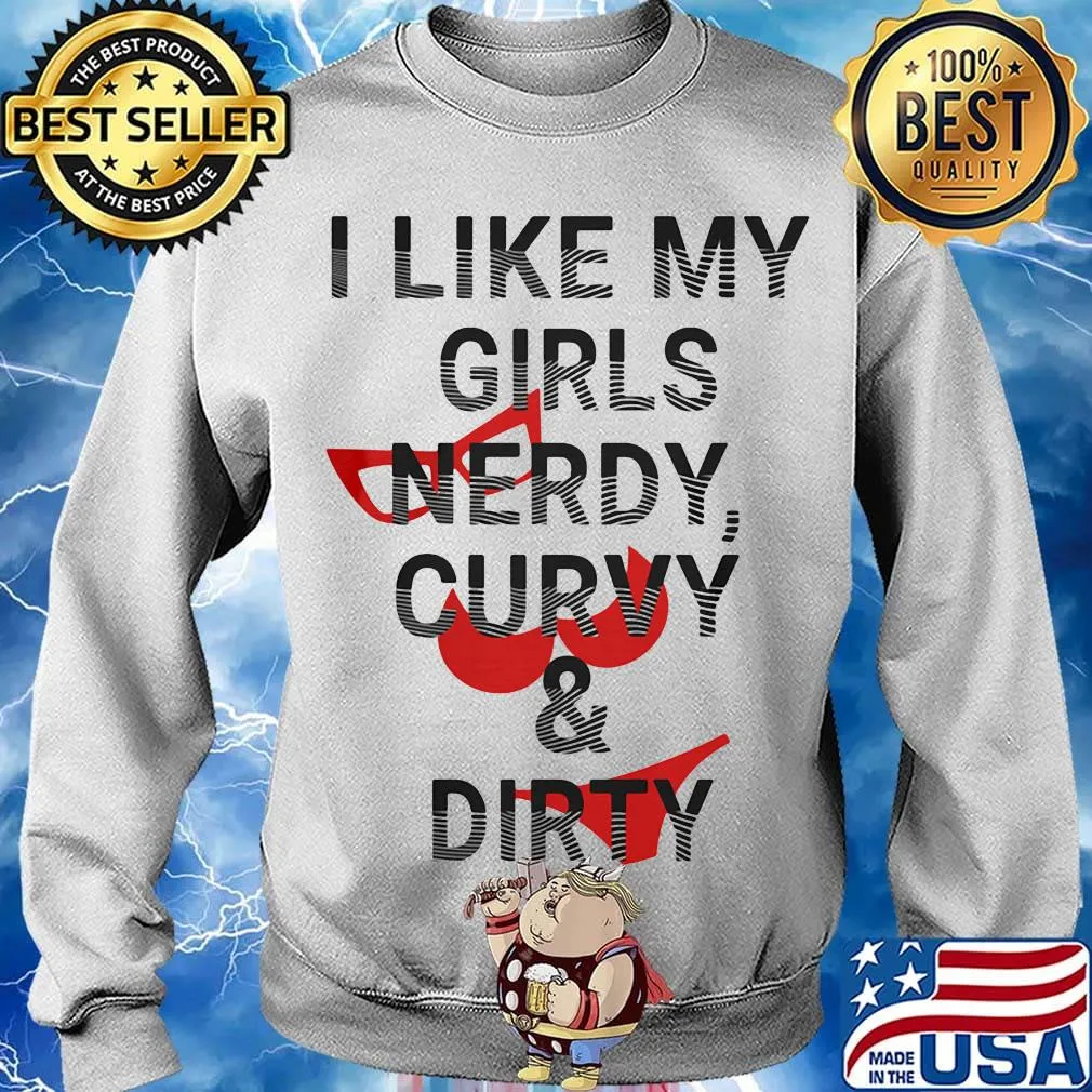 I like my girls nerdy curvy and dirty s Sweater