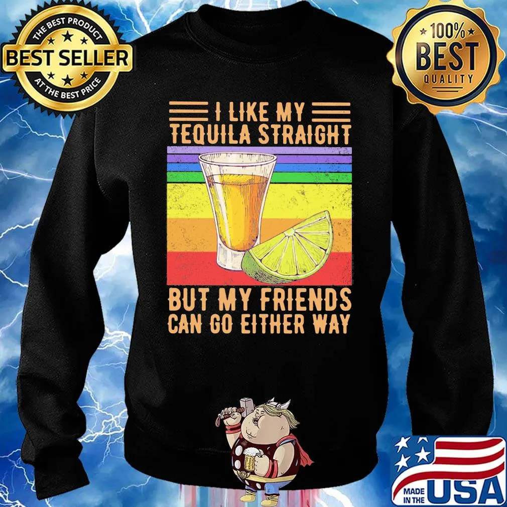 I like my tequila straight but my friends can go either way p vintage retro s Sweater