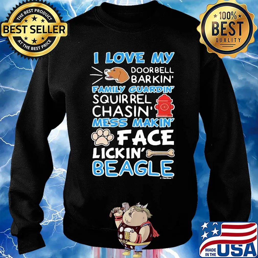 I love my doorbell barkin family guardin squirrel chasin mess makin face lickin beagle s Sweater