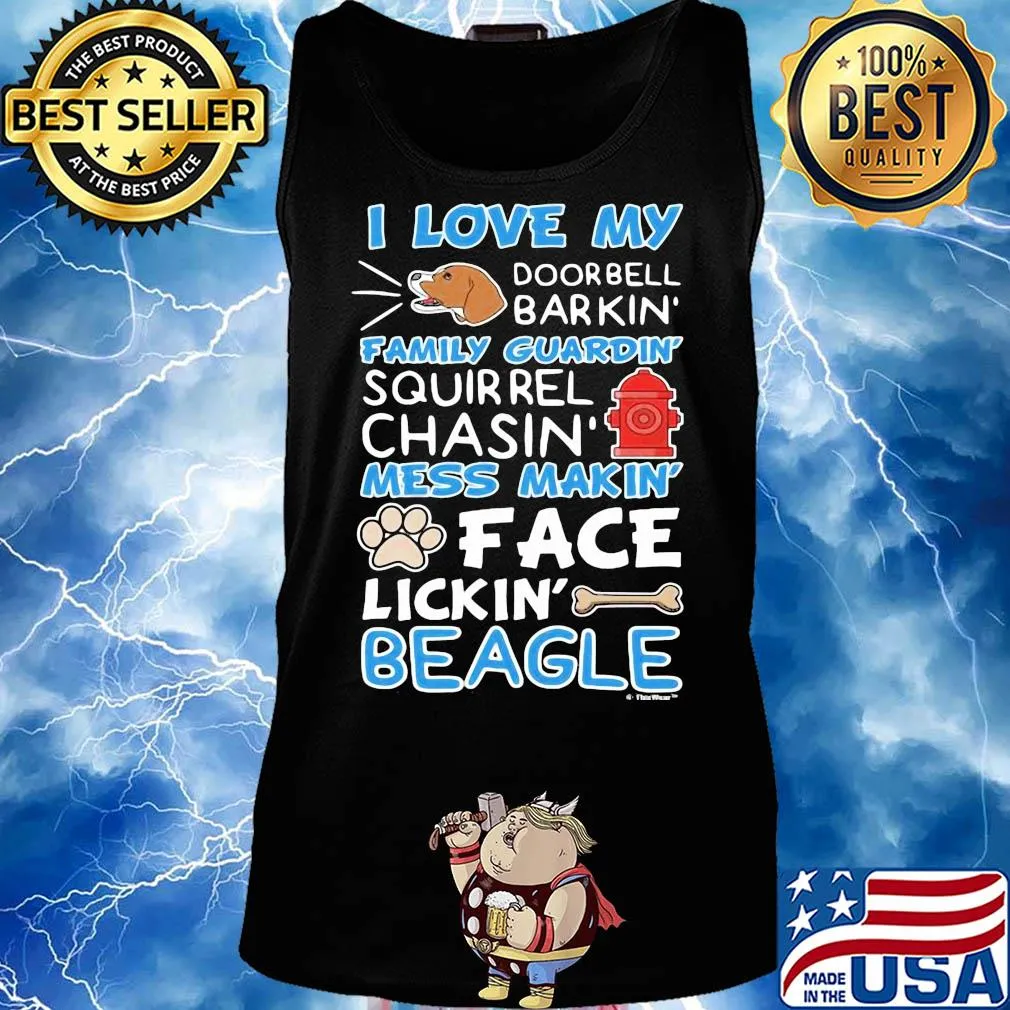 I love my doorbell barkin family guardin squirrel chasin mess makin face lickin beagle s Tank top