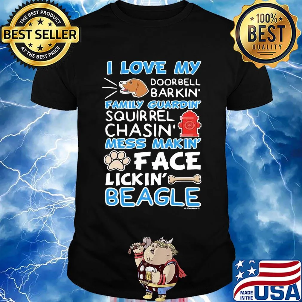 I love my doorbell barkin family guardin squirrel chasin mess makin face lickin beagle shirt