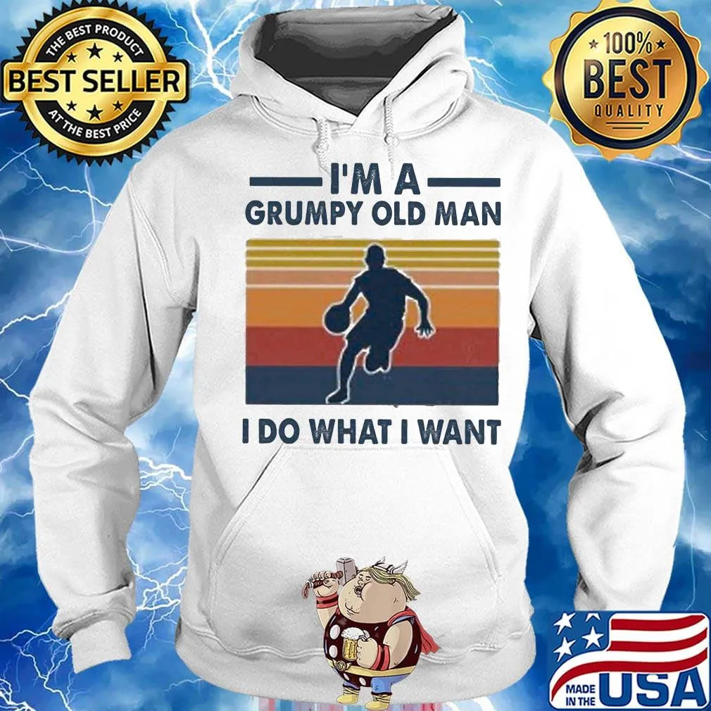 I'm a grumpy old man I do what I want Basket Ball Vintage retro s Hoodie