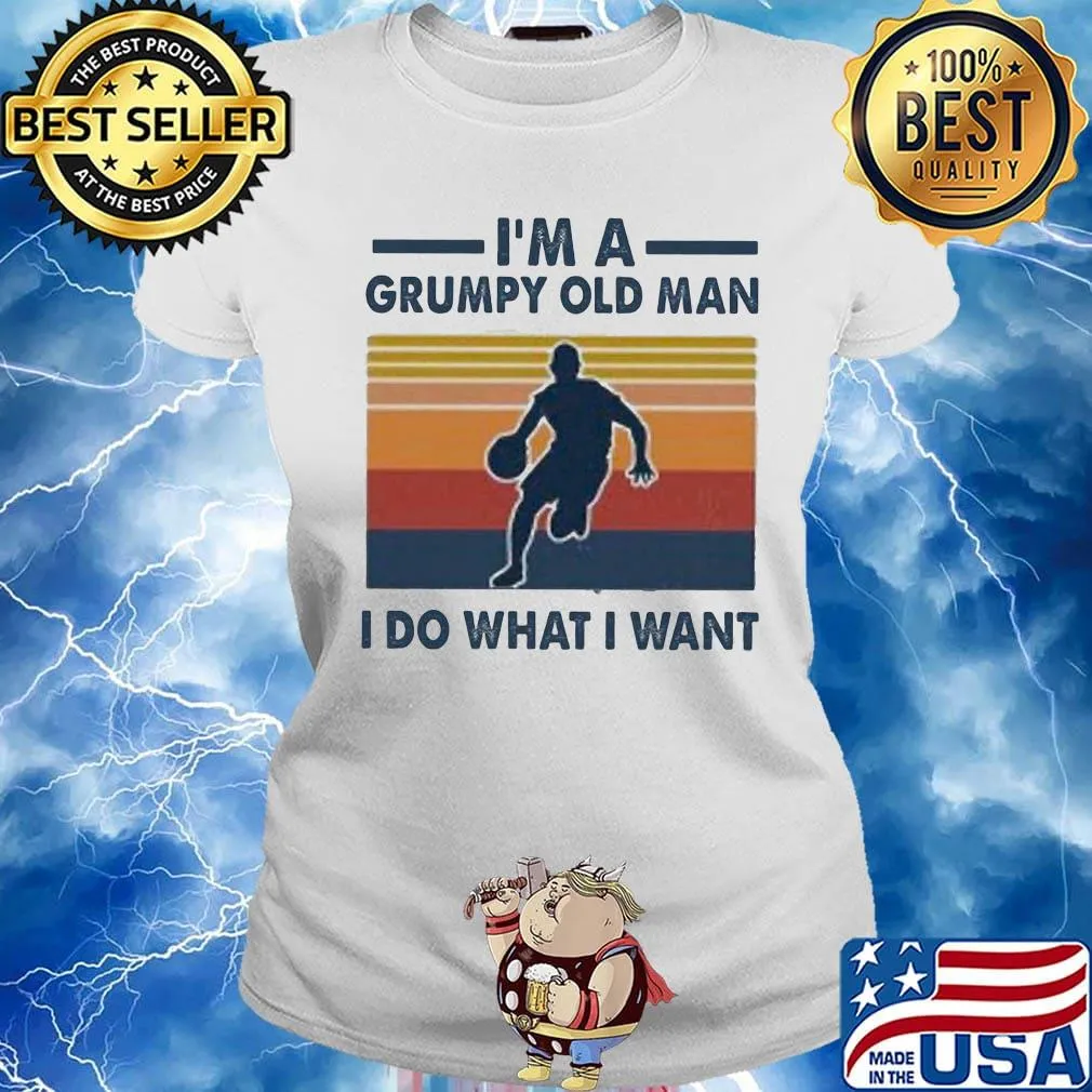 I'm a grumpy old man I do what I want Basket Ball Vintage retro s Ladies tee