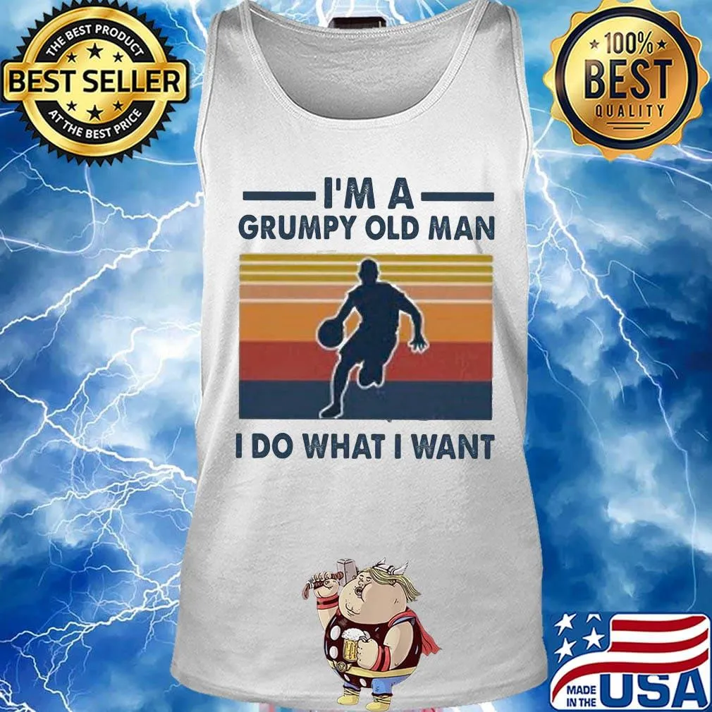 I'm a grumpy old man I do what I want Basket Ball Vintage retro s Tank top