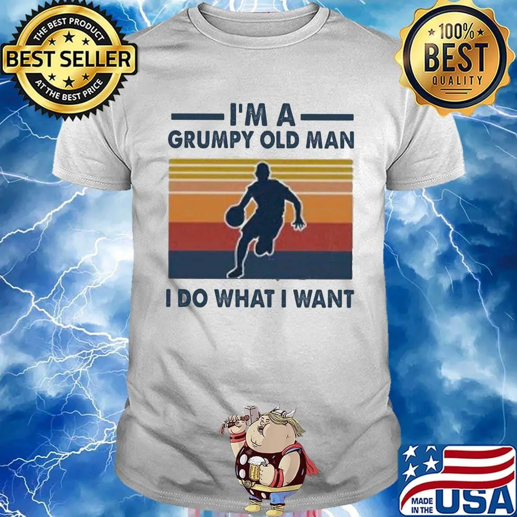 I'm a grumpy old man I do what I want Basket Ball Vintage retro shirt