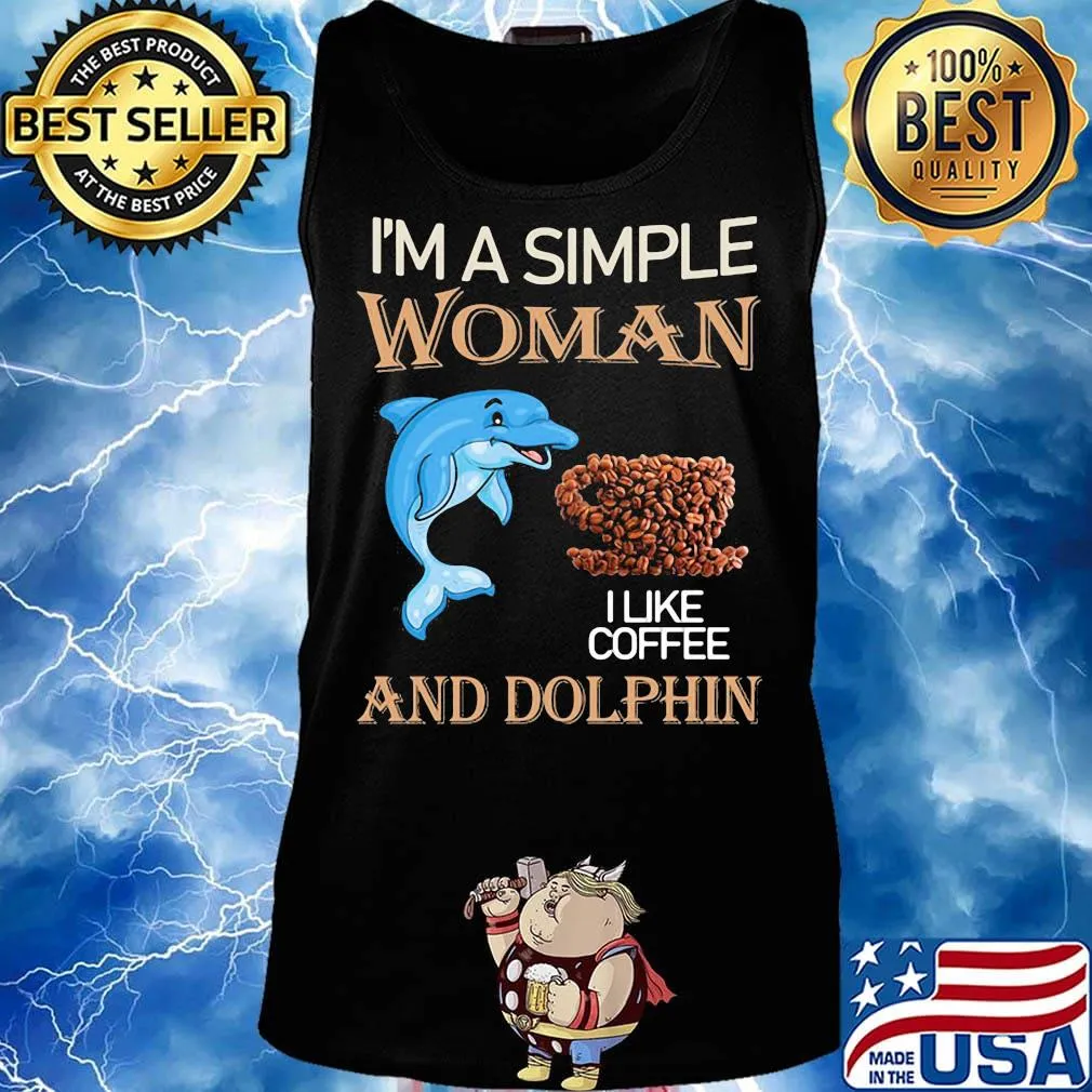 I'm a simple woman and dolphin I like coffee s Tank top