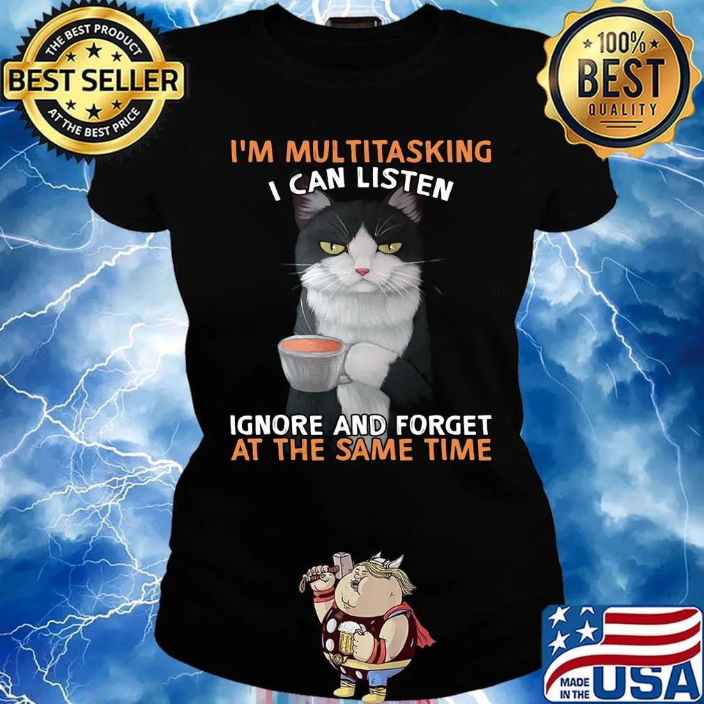 I'm multitasking I can listen ignore and forget at the same time s Ladies tee