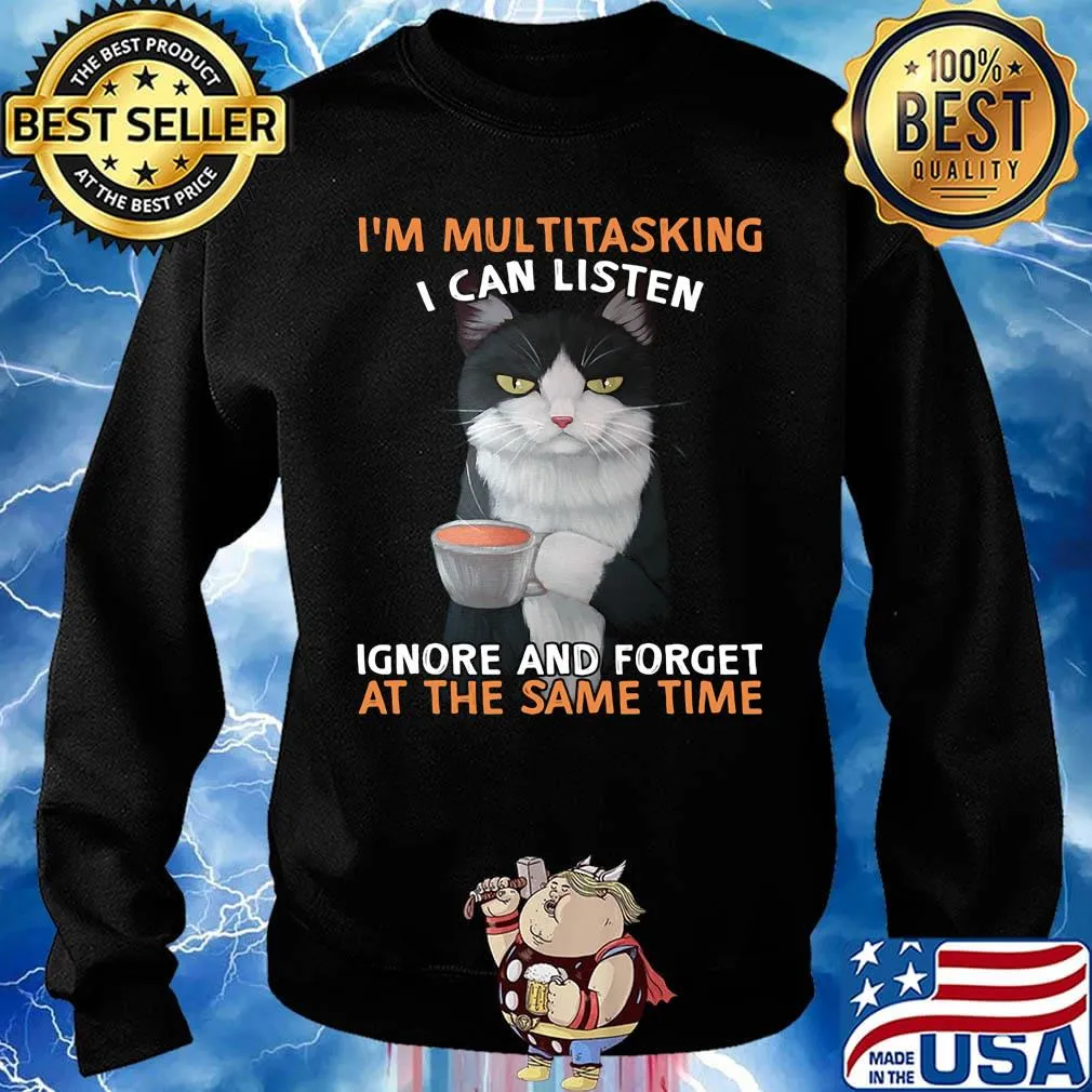 I'm multitasking I can listen ignore and forget at the same time s Sweater