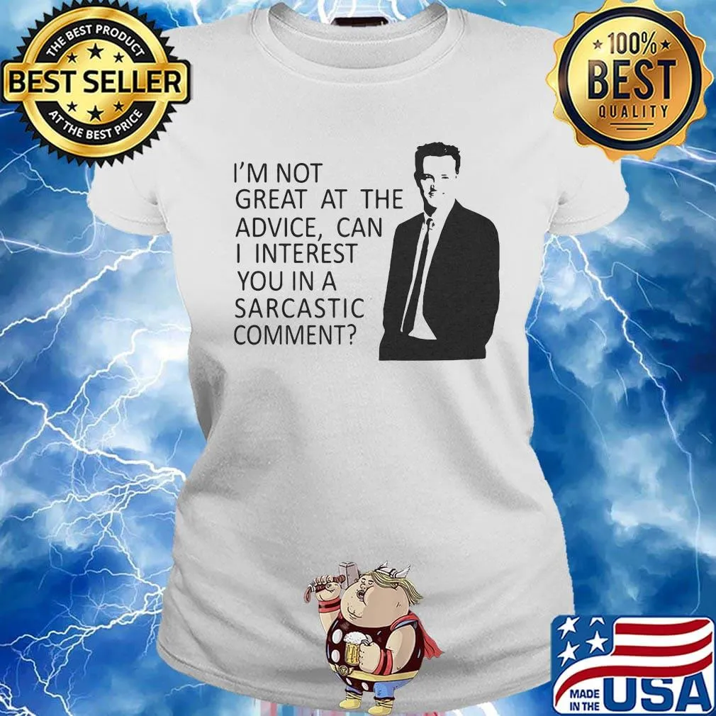 I'm not great at the advice can i interest you in a sarcastic comment man s Ladies tee