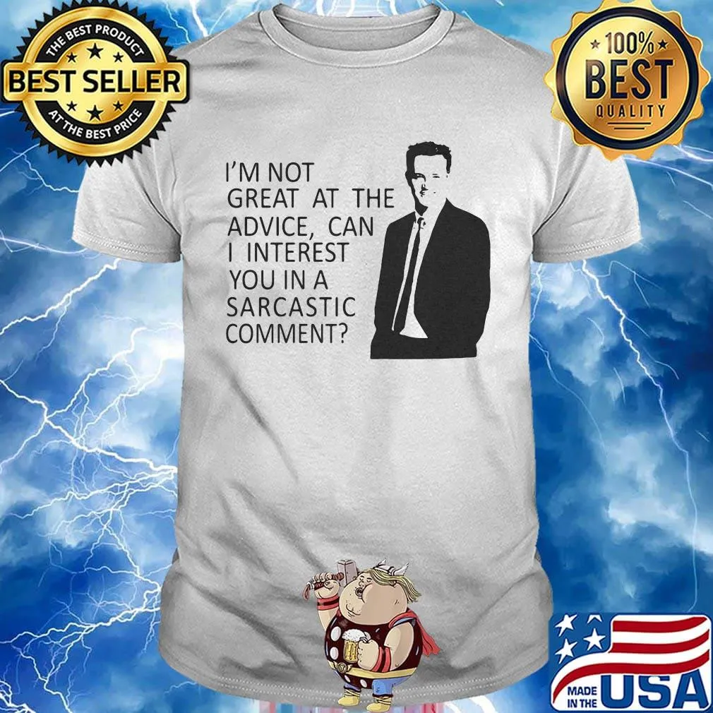 I'm not great at the advice can i interest you in a sarcastic comment man shirt