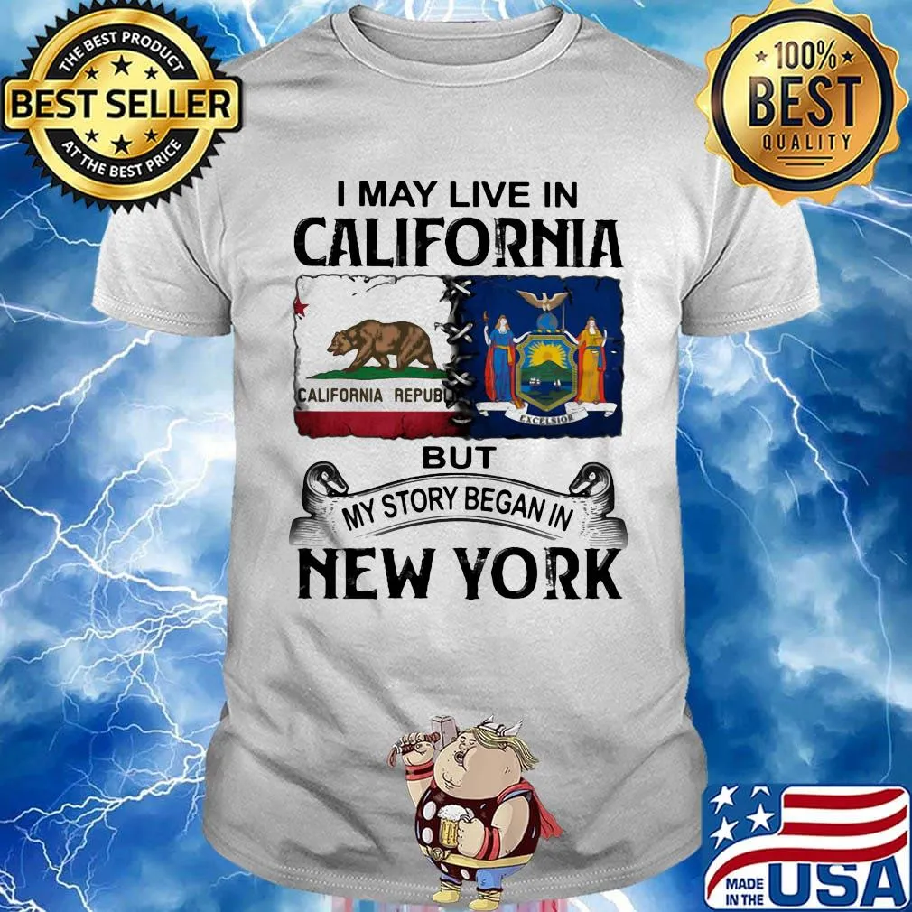 I may live in california but my story began in new york shirt