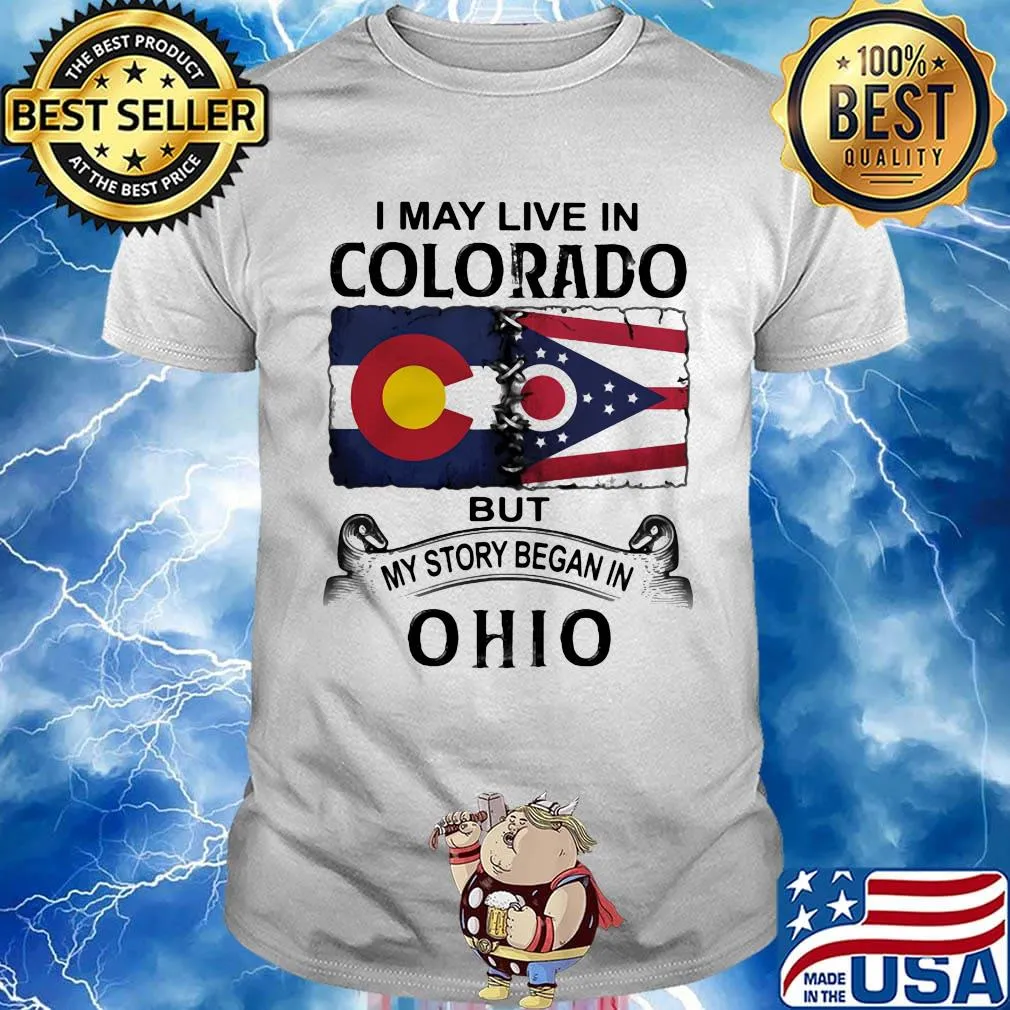 I may live in colorado but my story began in ohio shirt