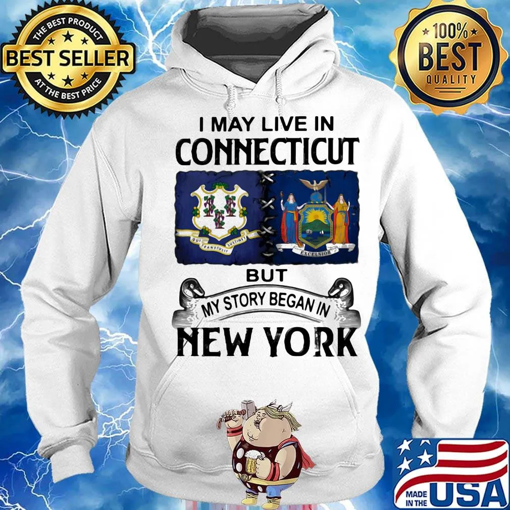 I may live in connecticut but my story began in new york s Hoodie