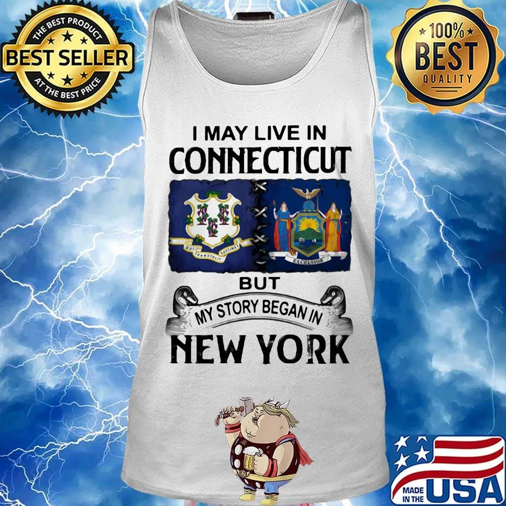 I may live in connecticut but my story began in new york s Tank top