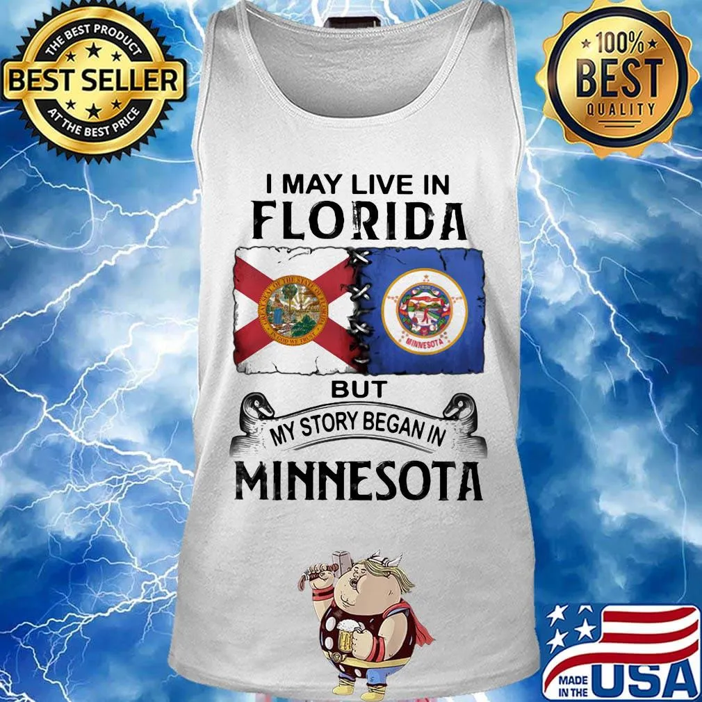 I may live in florida but my story began in minnesota s Tank top