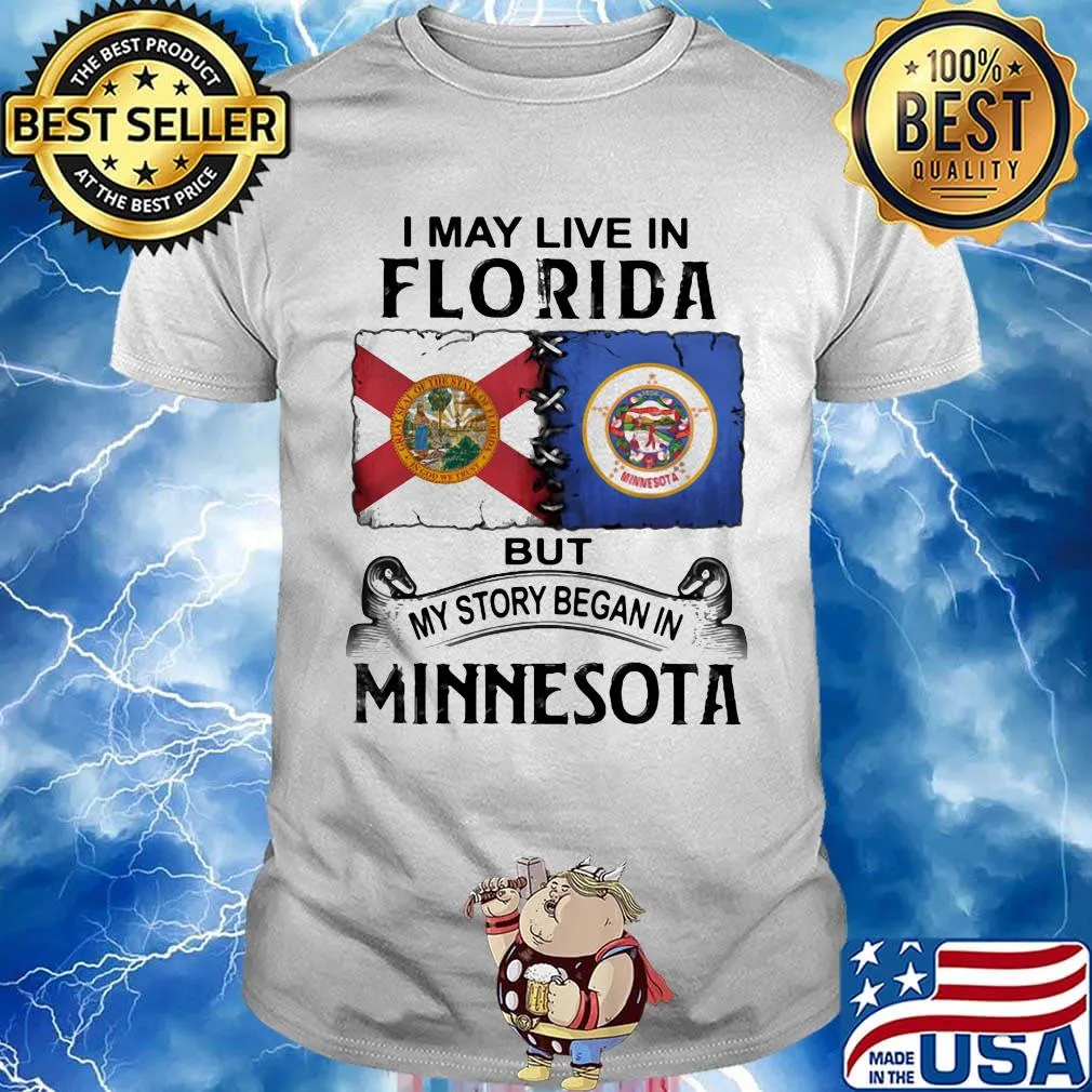 I may live in florida but my story began in minnesota shirt