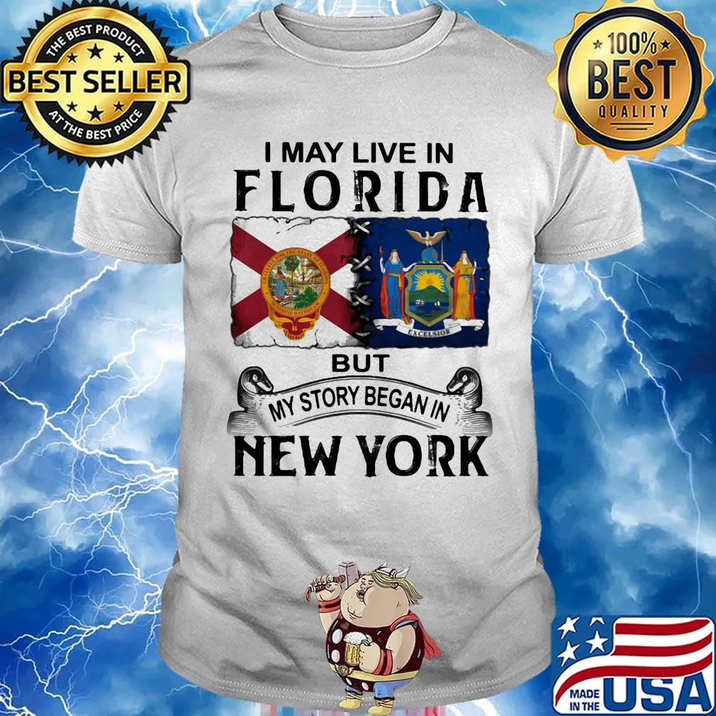 I may live in florida but my story began in new york shirt