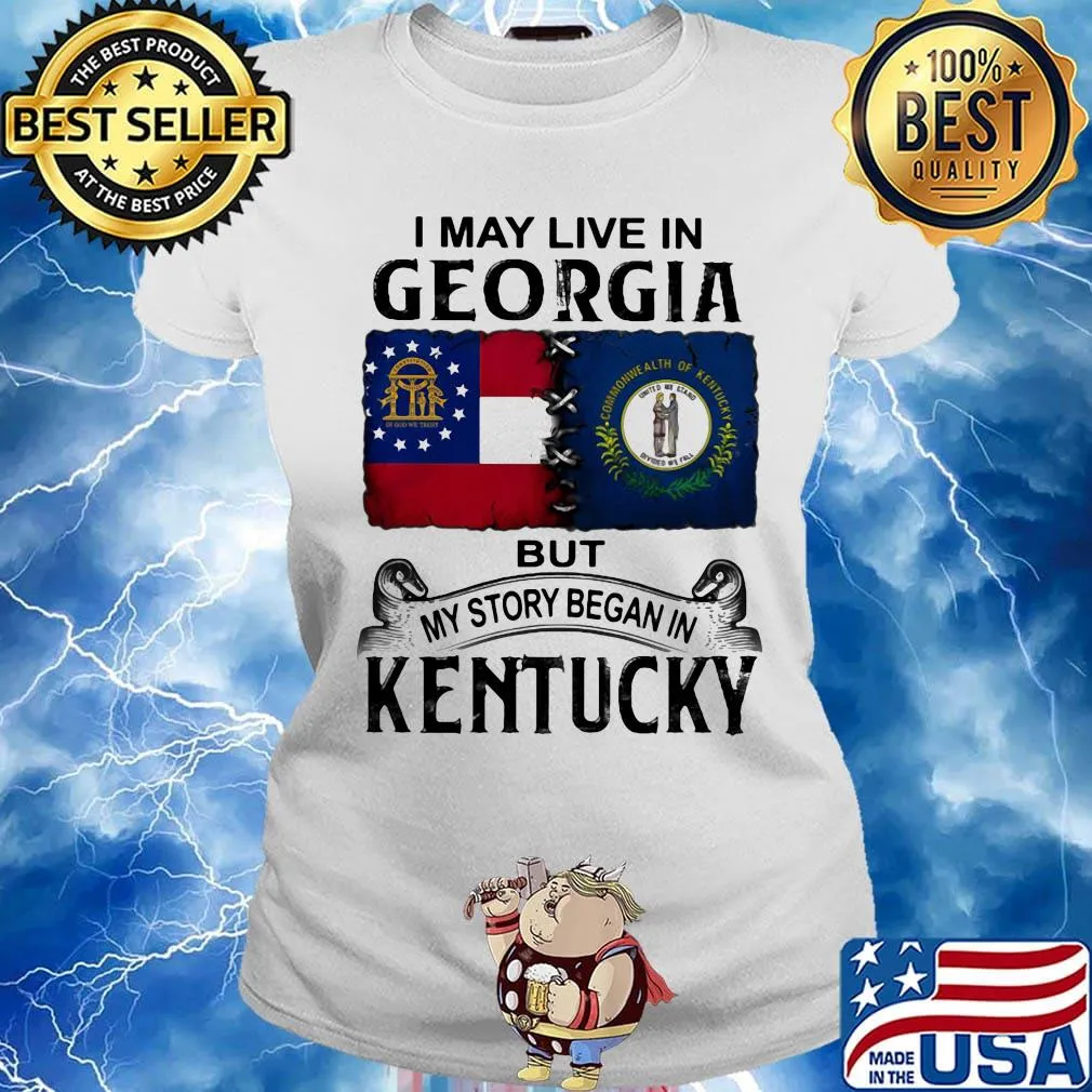 I may live in georgia but my story began in kentucky s Ladies tee