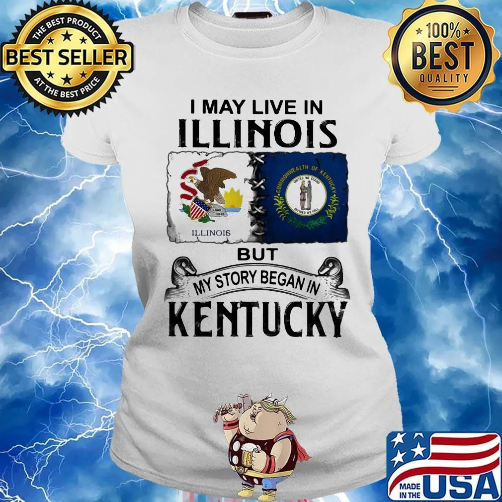 I may live in illinois but my story began in kentucky s Ladies tee