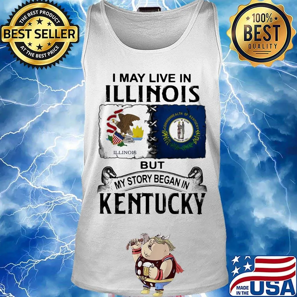 I may live in illinois but my story began in kentucky s Tank top