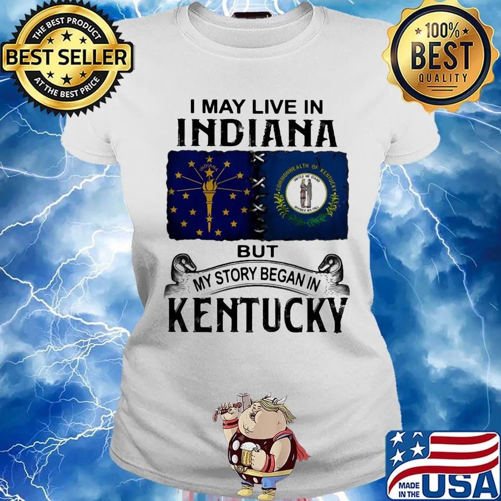 I may live in indiana but my story began in kentucky s Ladies tee