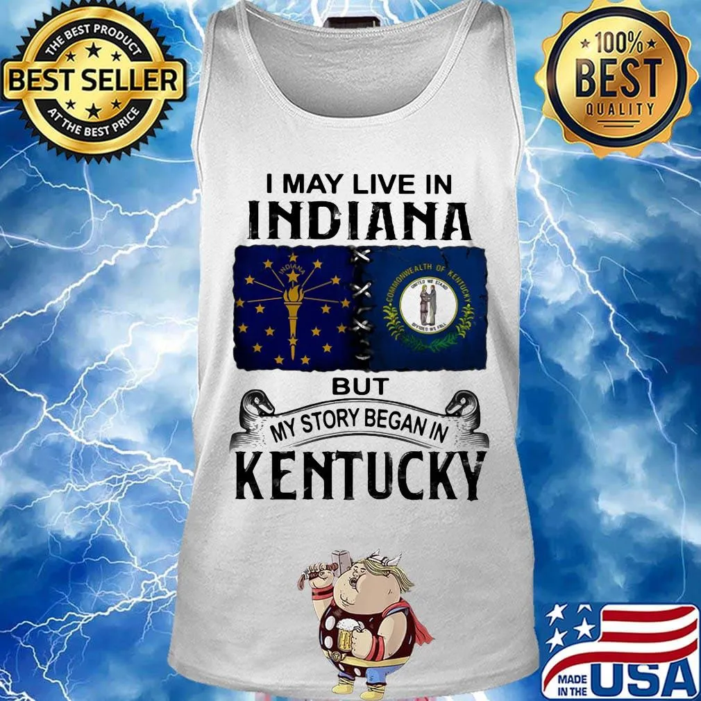 I may live in indiana but my story began in kentucky s Tank top