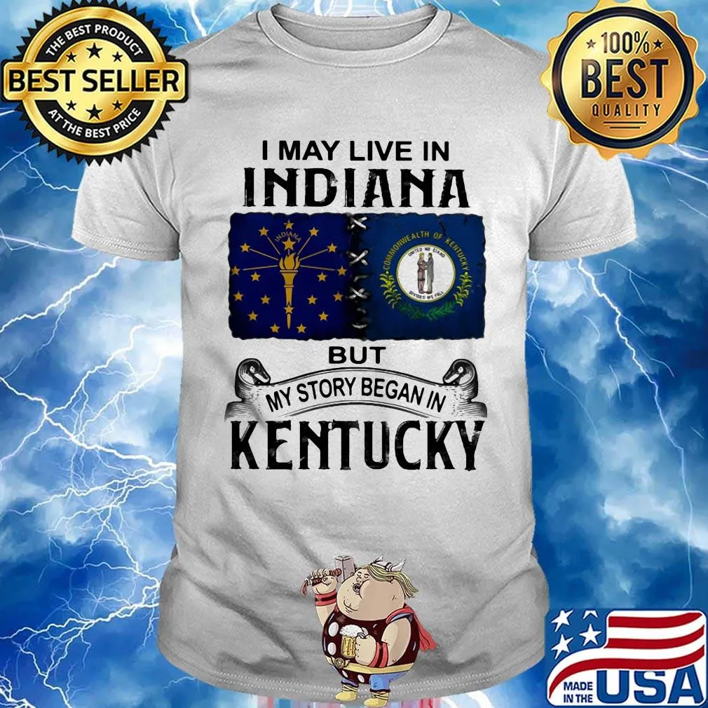 I may live in indiana but my story began in kentucky shirt