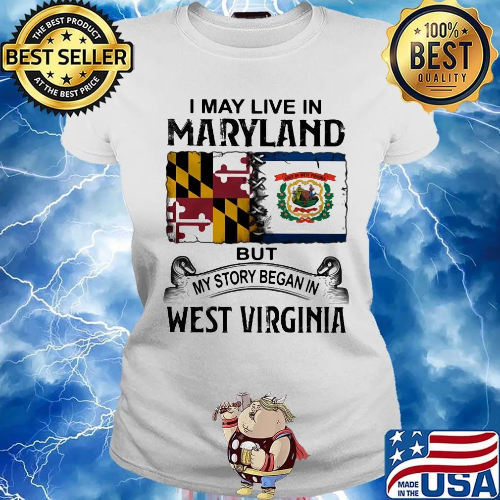 I may live in maryland but my story began in west virginia s Ladies tee