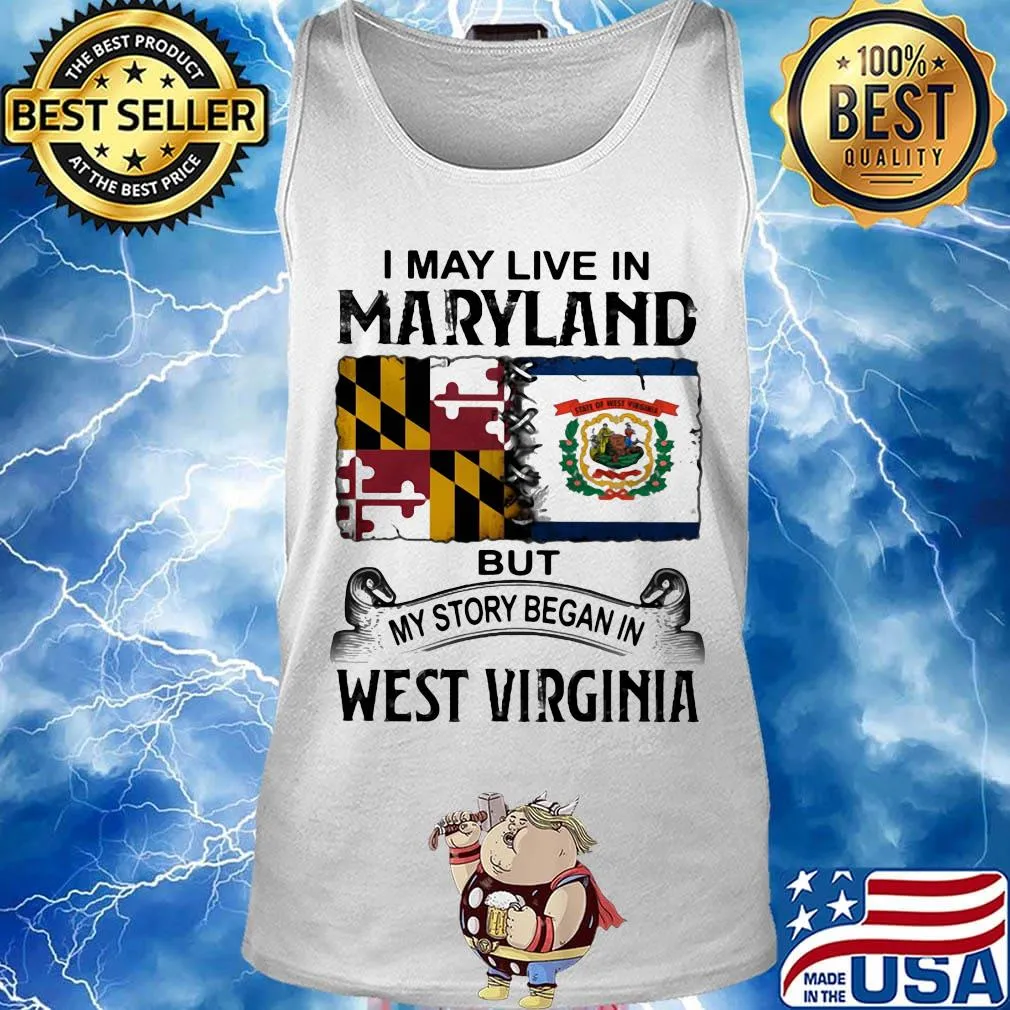 I may live in maryland but my story began in west virginia s Tank top